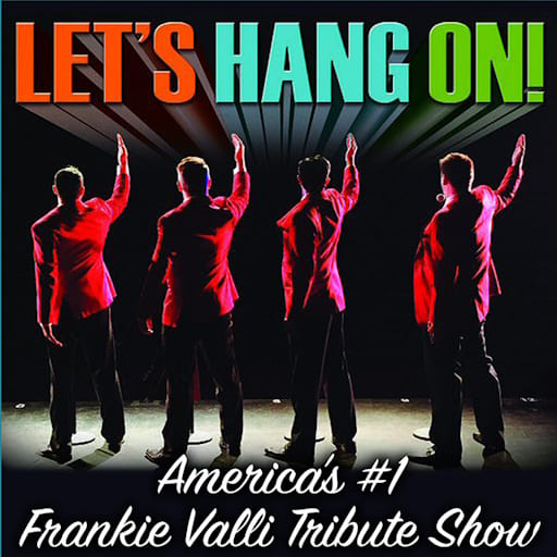 Let's Hang On! - Frankie Valli Tribute Show Montreal Tickets